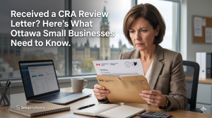 Received a CRA Review Letter? Here’s What Ottawa Small Businesses Need to Know